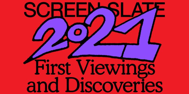 800px x 400px - Best Movies of 2021: First Viewings & Discoveries and Individual Ballots |  Screen Slate